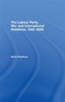 Mark Phythian - Labour Party, War and International Relations, 1945-2006