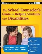 Claire J. Dandeneau, Nadene A. L'Amoreaux, L'Amoreaux Nadene A., Laura E. (Indiana University of Pennsylva Marshak, Laura E. (Indiana University of Pennsylvania) Marshak, Laura E. Dandeneau Marshak... - School Counselor''s Guide to Helping Students With Disabilities