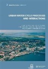 Bernard Chocat, Joel Goldenfum, Blanca Jimenez Cisneros, Mohammad Karamouz, Mohammad (Polytechnic Institute of New York University Karamouz, Per-Arne Malmquist... - Urban Water Cycle Processes and Interactions
