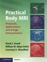 David J Grand, David J. Grand, David J. Woodfield Grand, Grand David J., William W Mayo-Smith, William W. Mayo-Smith... - Practical Body Mri