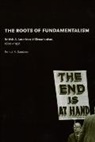 Ernest R Sandeen, Ernest R. Sandeen, Sandeen Ernest R. - Roots of Fundamentalism British and American Millenarianism, 18001930