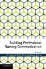 Eleanor (University of Southern Queensland) Kiernan, Kiernan Eleanor, Jill Lawrence, Jill (University of Southern Queensland) Lawrence, Cheryl (University of Southern Queensland) Perrin, Perrin Cheryl - Building Professional Nursing Communication