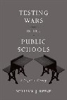 William J. Reese, Reese William J. - Testing Wars in the Public Schools