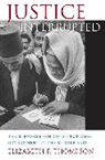 Elizabeth F Thompson, Elizabeth F. Thompson - Justice Interrupted
