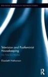 Elizabeth Nathanson, Nathanson Elizabeth - Television and Postfeminist Housekeeping