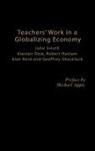Alistair Dow, Alistair Hattam Dow, Dow Alistair, Robert Hattam, Hattam Robert, Alan Reid... - Teachers'' Work in a Globalizing Economy