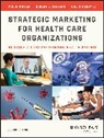 Philip (Northwestern University) Kotler, Philip (Northwestern University) Stevens Kotler, Kotler Philip, Joel I. Shalowitz, Joel I. (Northwestern University) Shalowitz, Robert J. (Elon University) Stevens... - Strategic Marketing for Health Care Organizations