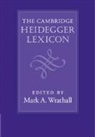 Mark A. (University of Oxford) Wrathall, Mark A. (University of Oxford) Wrathall, Wrathall Mark A. - Cambridge Heidegger Lexicon