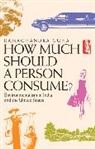 Ramachandra Guha, Guha Ramachandra - How Much Should a Person Consume?
