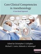 Christopher J. (State University of New Gallagher, Christopher J Gallagher, Christopher J. Gallagher, Christopher J. (State University of New York Gallagher, Michael C Lewis, Michael C. Lewis... - Core Clinical Competencies in Anesthesiology