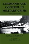 Harald Hoiback - Command and Control in Military Crisis