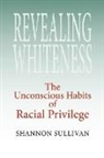 Shannon Sullivan - Revealing Whiteness