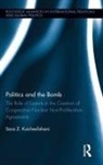 Sara Z Kutchesfahani, Sara Z. Kutchesfahani, Kutchesfahani Sara Z. - Politics and the Bomb