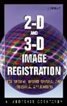 A. A. Goshtasby, Arthur Ardeshir Goshtasby, Arthur Ardeshir (Wright State Universit Goshtasby, Arthur Ardeshir (Wright State University) Goshtasby - 2-D and 3-D Image Registration