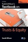 Sarah (Lecturer in Law Wilson, Wilson Sarah - Todd & Wilson''s Textbook on Trusts & Equity