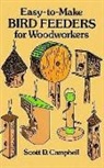 Scott D. Campbell - Easy-To-Make Bird Feeders for Woodworkers