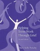 Mary Kelly Perschy, Perschy Mary Kelly - Helping Teens Work Through Grief