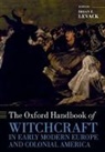 Brian P. (John E. Green Regents Professor Levack, Brian P Levack, Brian P. Levack, Brian P. (John E. Green Regents Professor in History Levack - Oxford Handbook of Witchcraft in Early Modern Europe and Colonial
