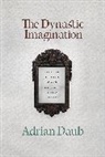 Adrian Daub, Daub Adrian - Dynastic Imagination
