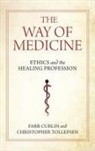 Farr Curlin, Farr Tollefsen Curlin, Christopher Tollefsen - Way of Medicine