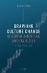 R Lee Lyman, R. Lee Lyman, R. Lee (Professor Emeritus Lyman, Lyman R. Lee - Graphing Culture Change in North American Archaeology