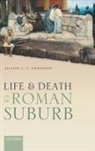 Allison L. C. Emmerson, Allison L. C. (Assistant Professor of Cl Emmerson, Allison L. C. (Assistant Professor of Classical Studies Emmerson - Life and Death in the Roman Suburb