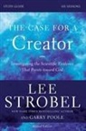 Garry D. Poole, Lee Strobel - The Case for a Creator Bible Study Guide Revised Edition