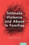 Richard J. Gelles, Richard J. (Dean and the Joanne and Raymon Gelles, Richard J. (Dean and The Joanne and Raymond Welsh Chair of Child Welfare and Family Violence Gelles, Gelles Richard J. - Intimate Violence and Abuse in Families