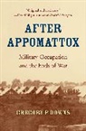 Gregory P Downs, Gregory P. Downs, Downs Gregory P. - After Appomattox