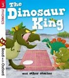 Teresa Heapy, Teresa Thomas Heapy, Heapy Teresa, Timothy Knapman, Knapman Timothy, Joanna Nadin... - Read With Oxford: Stage 3: The Dinosaur King and Other Stories