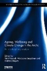 Paivi Seppanen Naskali, Shahnaj Begum, Begum Shahnaj, Paivi Naskali, Naskali Paivi, Marjaana Seppanen... - Ageing, Wellbeing and Climate Change in the Arctic