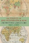 Cemil Aydin, Cemil (Associate Professor of History and D Aydin, Cemil (Associate Professor of History and Director Aydin, Aydin Cemil - Politics of Anti-Westernism in Asia