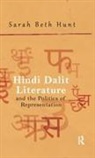 Sarah Beth Hunt, Hunt Sarah Beth - Hindi Dalit Literature and the Politics of Representation