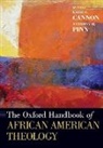Katie G. (Annie Scales Rogers Professor of Cannon, Katie G Cannon, Katie G. Cannon, Katie G. (Annie Scales Rogers Professor of Christian Social Cannon, Anthony B Pinn, Anthony B. (Agnes Cullen Arnold Professor of Humanities Pinn... - Oxford Handbook of African American Theology