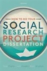 Alan Bryman, Alan (Professor of Organizational and Social Research Bryman, Bryman Alan, Tom Clark, Tom (Lecturer in Research Methods Clark, Clark Tom... - How to Do Your Social Research Project Or Dissertation