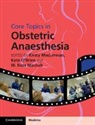 Kirsty O''''brien Maclennan, Kirsty MacLennan, W. Ross Macnab, Kate O'Brien - Core Topics in Obstetric Anaesthesia