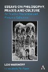 Lou Marinoff, Marinoff Lou - Essays on Philosophy, Praxis and Culture
