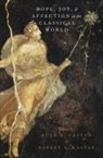 Ruth R. (Associate Professor of Classical Caston, Ruth R. (Associate Professor of Classical Studies Caston, Robert A. (Kennedy Foundation Professor of Latin Language and Literature and Professor of Classics Kaster - Hope, Joy, and Affection in the Classical World