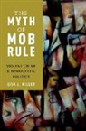 Lisa L Miller, Lisa L. (Associate Professor of Political Miller, Lisa L. (Associate Professor of Political Science Miller, Miller Lisa L. - Myth of Mob Rule