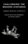 Philippe (Cnrs Research Professor and Pro Huneman, Philippe (CNRS Research Professor and Professor of Philosophy Huneman, Huneman Philippe, Denis (Canada Research Chair in Philosophy of Biology in the Department of Philosophy Walsh, Walsh Denis - Challenging the Modern Synthesis