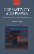Rainer Forst, Rainer (Professor of Political Theory and P Forst, Rainer (Professor of Political Theory and Philosophy Forst, Forst Rainer - Normativity and Power Analyzing Social Orders of Justification