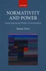 Rainer Forst, Rainer (Professor of Political Theory and P Forst, Rainer (Professor of Political Theory and Philosophy Forst, Forst Rainer - Normativity and Power