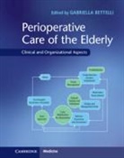 Gabriella Bettelli, Gabriella Bettelli, Bettelli Gabriella - Perioperative Care of the Elderly