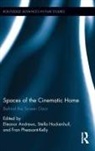 Eleanor Hockenhull Andrews, Eleanor Andrews, Andrews Eleanor, Stella Hockenhull, Hockenhull Stella, Fran Pheasant-Kelly - Spaces of the Cinematic Home