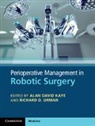 Alan David (Louisiana State University) Urma Kaye, Alan David Kaye, Alan David (Louisiana State University) Kaye, Kaye Alan David, Richard D Urman, Richard D. Urman - Perioperative Management in Robotic Surgery