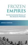 Adrian Howkins, Adrian (Associate Professor of History Howkins, Howkins Adrian - Frozen Empires