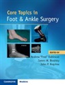 Andrew Brodsky Robinson, James W Brodsky, James W. Brodsky, John P Negrine, John P. Negrine, Andrew Robinson - Core Topics in Foot and Ankle Surgery