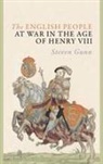 Steven Gunn, Steven (Professor of Early Modern History an Gunn, Steven (Professor of Early Modern History and Fellow and Tutor in History Gunn - English People At War in the Age of Henry VIII