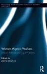 Zahra Meghani, Zahra Meghani - Women Migrant Workers