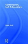 David (Goldsmiths College Hirsh, David (London Centre for the Study of Conte Hirsh, David (London Centre for the Study of Contemporary Antisemitism Hirsh, Hirsh David - Contemporary Left Antisemitism
